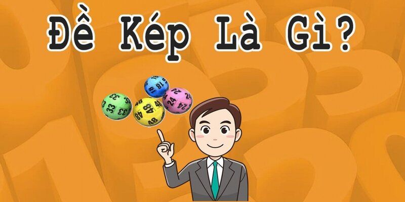 Tìm hiểu về đề về kép