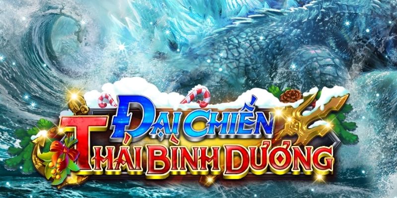 Ưu điểm nổi bật của game săn cá Đại Chiến Thái Bình Dương