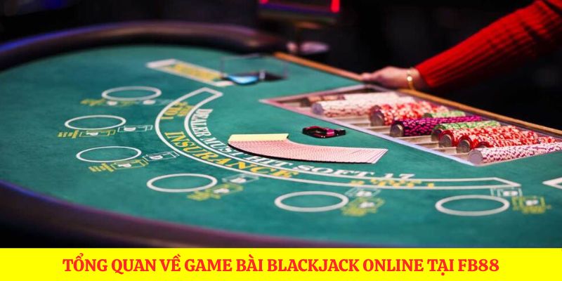 Tổng quan về game bài blackjack online tại FB88