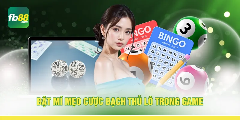 Bật mí mẹo cược bạch thủ lô trong game