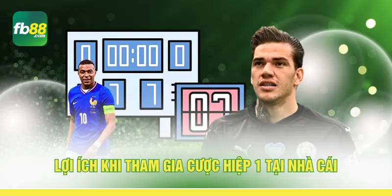 Lợi ích khi tham gia cược hiệp 1 tại nhà cái