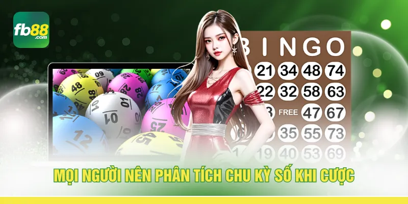 Mọi người nên phân tích chu kỳ số khi cược