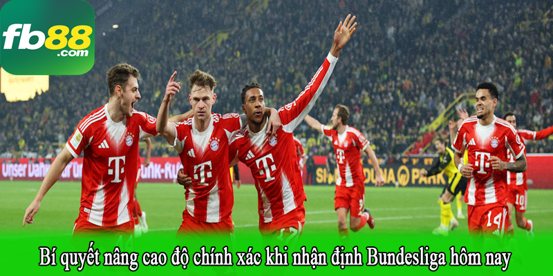Bí quyết nâng cao độ chính xác khi nhận định Bundesliga hôm nay