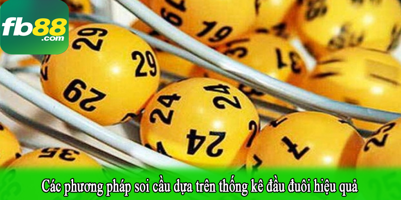 Các phương pháp soi cầu dựa trên thống kê đầu đuôi hiệu quả