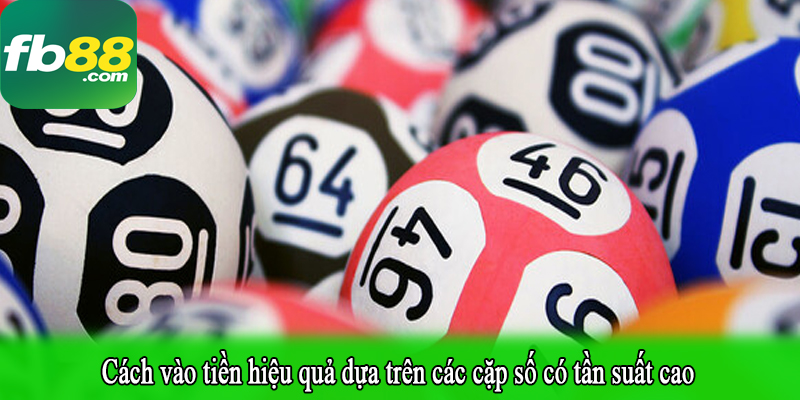 Cách vào tiền hiệu quả dựa trên các cặp số có tần suất cao