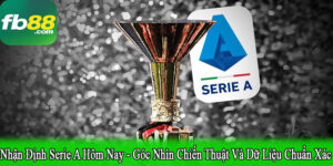 Nhận định Serie A hôm nay
