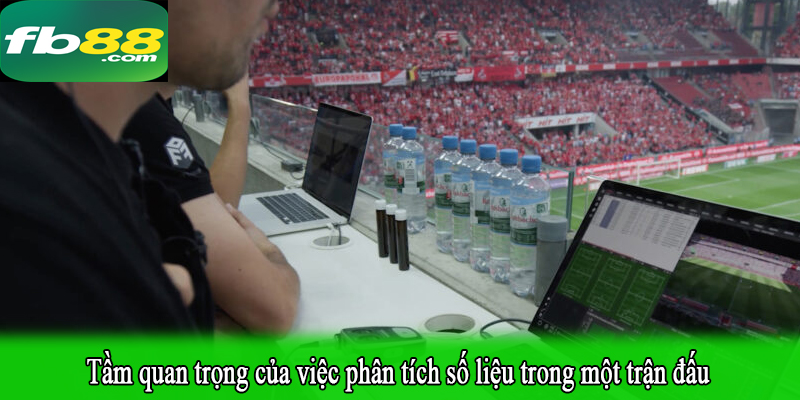 Tầm quan trọng của việc phân tích số liệu trong một trận đấu