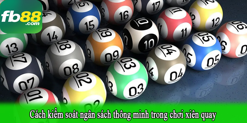 Cách kiểm soát ngân sách thông minh trong chơi xiên quay