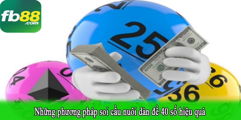 Những phương pháp soi cầu nuôi dàn đề 40 số hiệu quả
