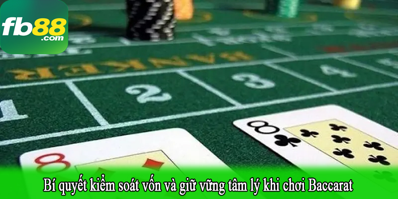 Bí quyết kiểm soát vốn và giữ vững tâm lý khi chơi Baccarat