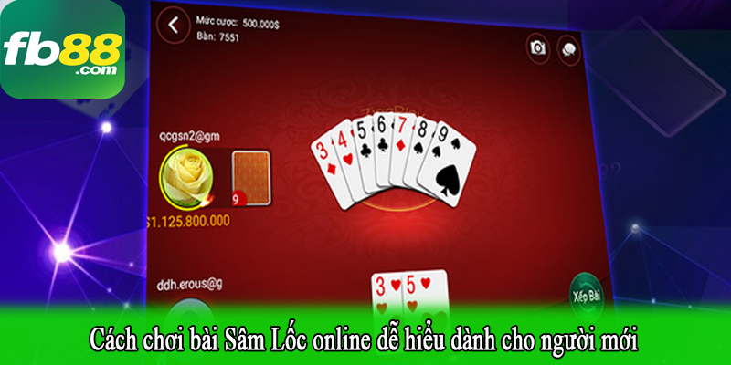 Cách chơi bài Sâm Lốc online dễ hiểu dành cho người mới