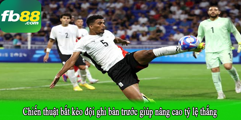 Chiến thuật bắt kèo đội ghi bàn trước giúp nâng cao tỷ lệ thắng
