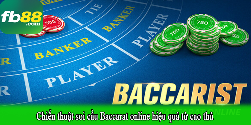 Chiến thuật soi cầu Baccarat online hiệu quả từ cao thủ