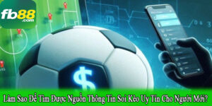 làm sao để tìm được nguồn thông tin soi kèo uy tín