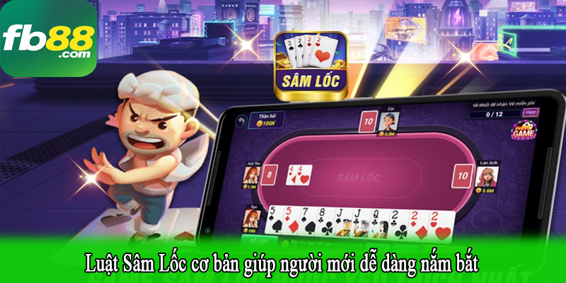 Luật Sâm Lốc cơ bản giúp người mới dễ dàng nắm bắt