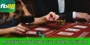 mẹo bluff bài poker online đỉnh cao
