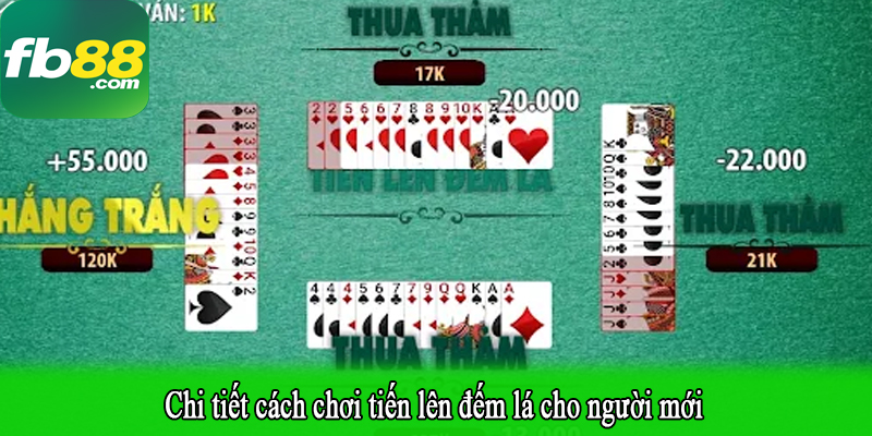 Chi tiết cách chơi tiến lên đếm lá cho người mới