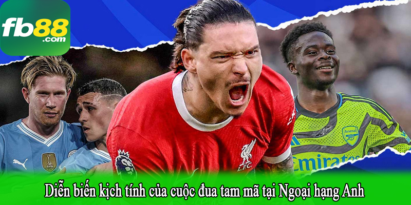 Diễn biến kịch tính của cuộc đua tam mã tại Ngoại hạng Anh