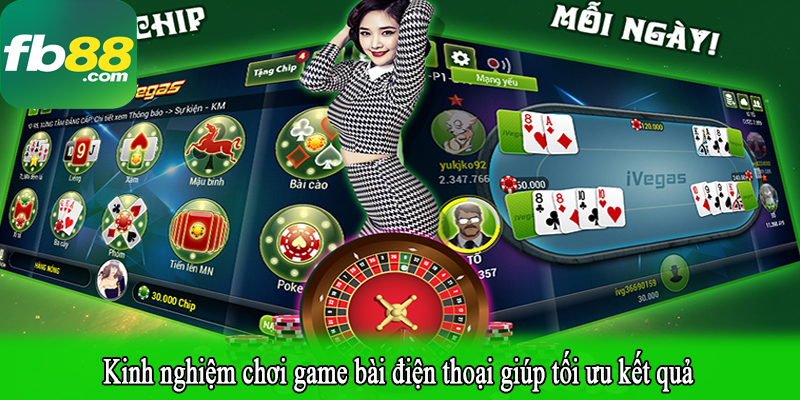 Kinh nghiệm chơi game bài điện thoại giúp tối ưu kết quả