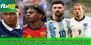 trực tiếp tỷ số bóng đá hôm nay nhanh nhất