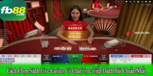 cách chọn sảnh live casino có chat trực tiếp