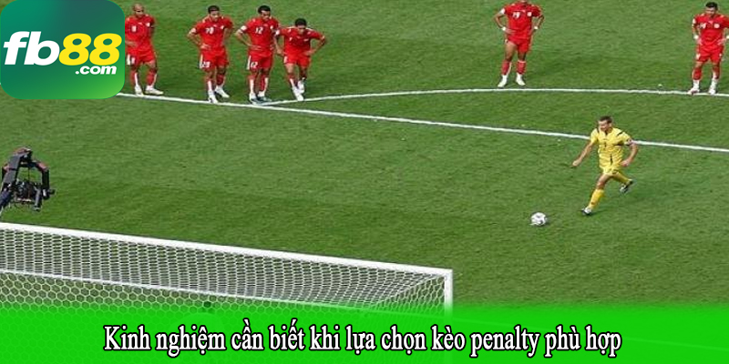 Kinh nghiệm cần biết khi lựa chọn kèo penalty phù hợp