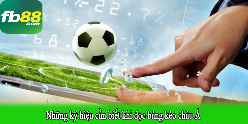 Những ký hiệu cần biết khi đọc bảng kèo châu Á