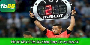 phút bù giờ có tính kèo không