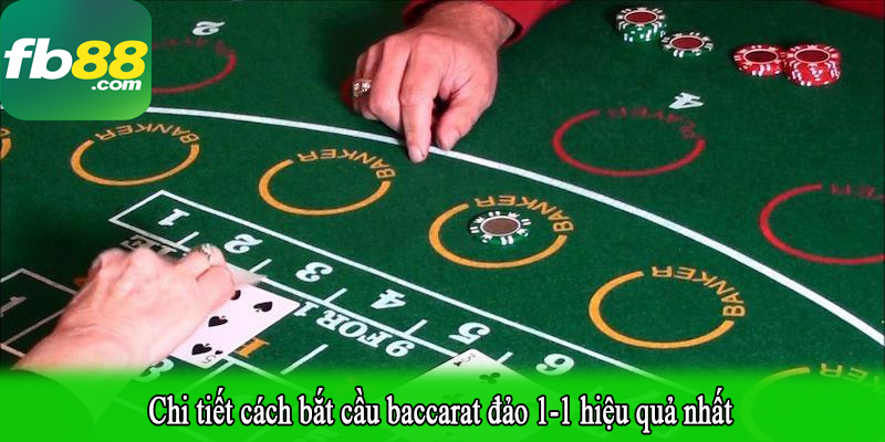 Chi tiết cách bắt cầu baccarat đảo 1-1 hiệu quả nhất