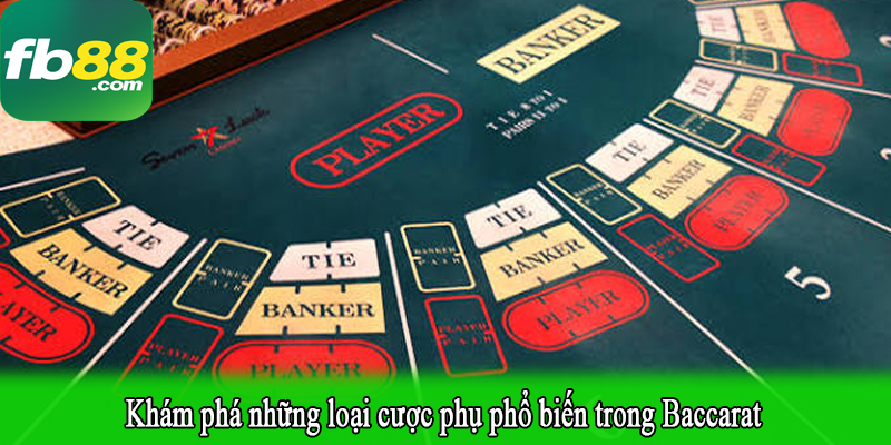 Khám phá những loại cược phụ phổ biến trong Baccarat