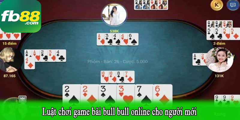 Luật chơi game bài bull bull online cho người mới