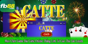 mẹo chơi game bài catte online