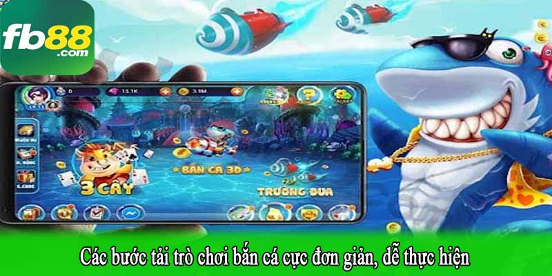 Các bước tải trò chơi bắn cá cực đơn giản, dễ thực hiện